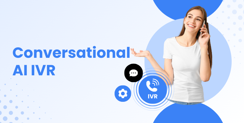 Conversational AI IVR: Future of Customer Interactions